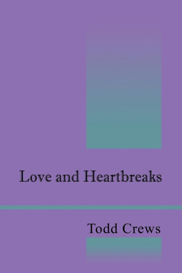 Love and Heartbreaks by Todd Crews - Paperback