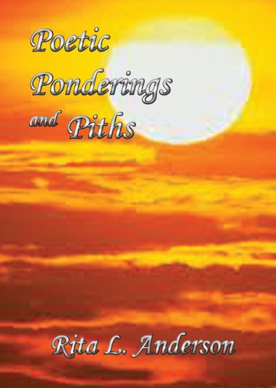 Poetic Ponderings and Piths by Rita L Anderson - Paperback
