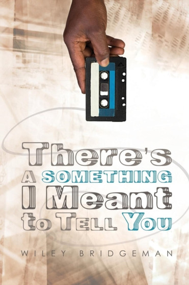 There's a Something I Meant to Tell You by Wiley Bridgeman - Paperback