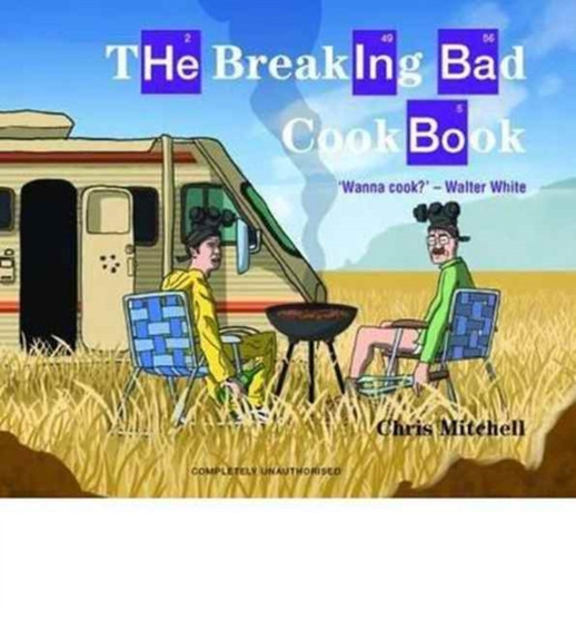 The Breaking Bad Cookbook by Chris Mitchell - Hardback
