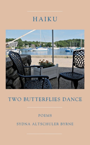 Haiku : Two Butterflies Dance by Sydna Altschuler Byrne - Paperback