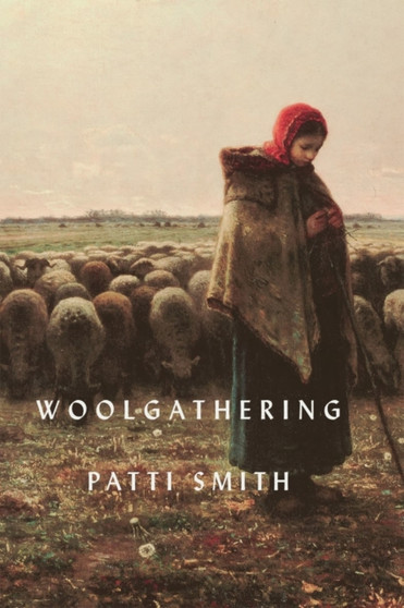 Woolgathering by Patti Smith - Hardback Woolgathering by Patti Smith - Hardback