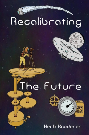 Recalibrating the Future by Herb Kauderer - Paperback