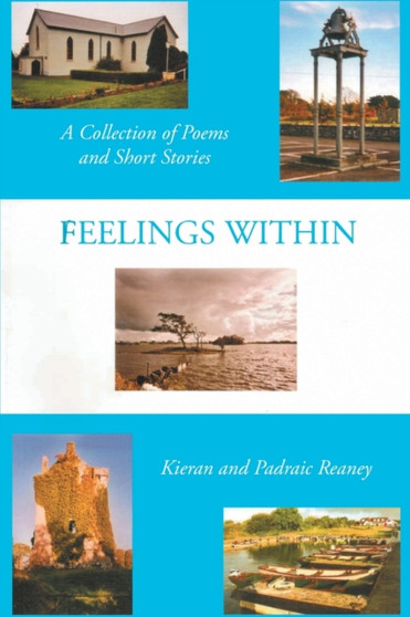 Feelings Within : A Collection of Poems and Short Stories by Kieran And Padraic Reaney - Paperback