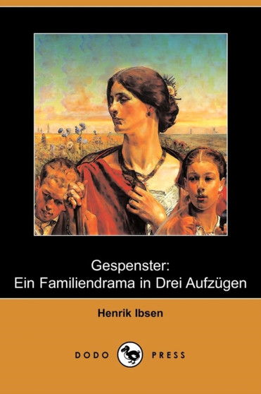 Gespenster : Ein Familiendrama in Drei Aufzugen (Dodo Press) by Henrik Johan Ibsen - Paperback