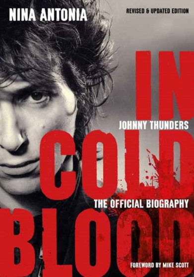 Johnny Thunders: In Cold Blood : The Official Biography (Revised & Updated Edition) by Nina Antonia - Paperback