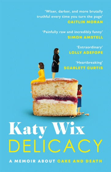 Delicacy : AS SEEN ON BBC2???S BETWEEN THE COVERS by Katy Wix - Paperback