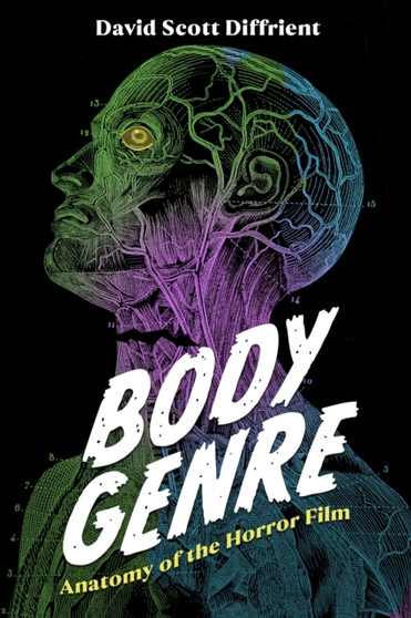 Body Genre : Anatomy of the Horror Film by David Scott Diffrient - Paperback