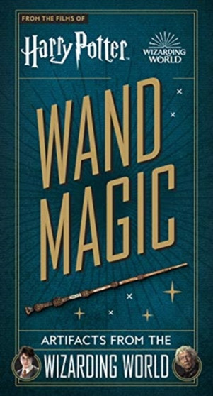 Harry Potter - Wand Magic: Artifacts from the Wizarding World by Monique Peterson - Hardback