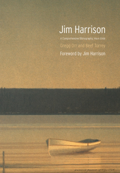 Jim Harrison : A Comprehensive Bibliography, 1964-2008 by Gregg Orr - Hardback
