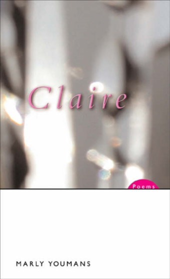 Claire : Poems by Marly Youmans - Hardback