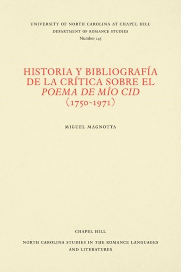 Historia y bibliografia de la critica sobre el Poema de mio Cid (1750-1971) by Miguel Magnotta - Paperback
