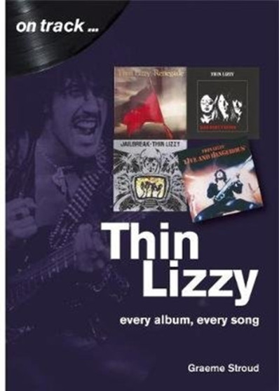 Thin Lizzy: Every Album, Every Song (On Track) by Graeme Stroud - Paperback