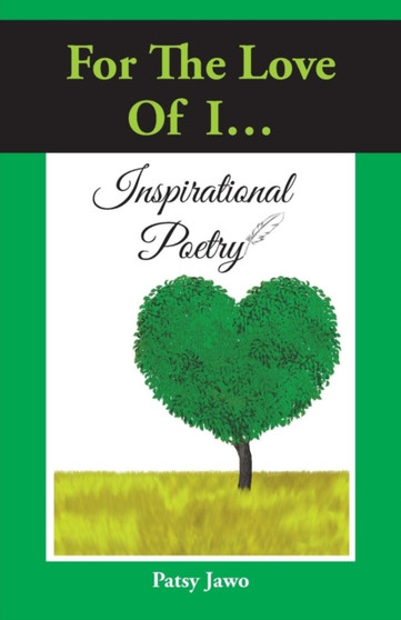 For the Love of I : Inspirational Poetry by Patsy Jawo - Paperback