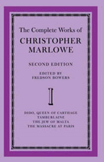The Complete Works of Christopher Marlowe: Volume 1, Dido, Queen of Carthage, Tamburlaine, The Jew of Malta, The Massacre at Paris by Fredson Bowers - Hardback