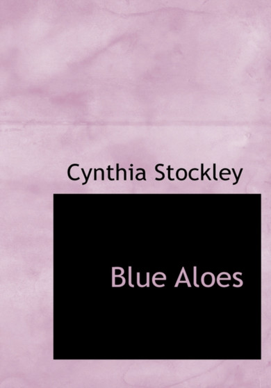 Blue Aloes by Cynthia Stockley - Hardback