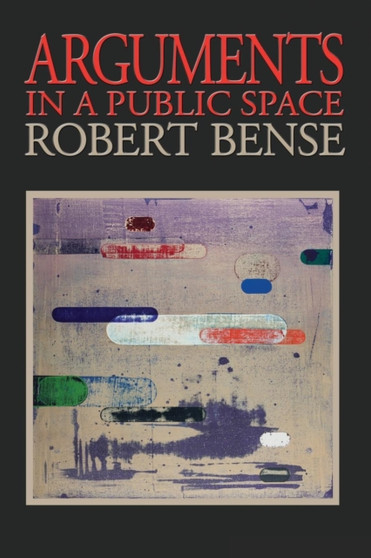Arguments in a Public Space by Robert Bense - Paperback