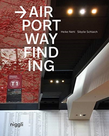 Airport Wayfinding : A Wayfinding Journey by Heike Nehl - Hardback
