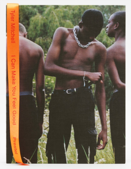 I Can Make You Feel Good : Tyler Mitchell by Tyler Mitchell - Hardback