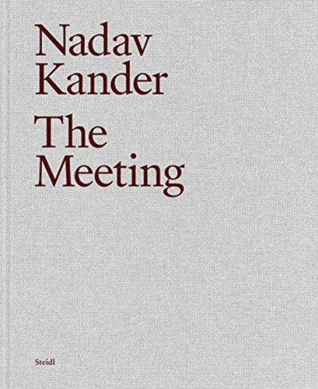 Nadav Kander: The Meeting by Nadav Kander - Hardback