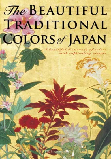 The Beautiful Traditional Colors of Japan : A Beautiful Dictionary of Colors with Captivating Visuals by Nobuyoshi Hamada - Paperback