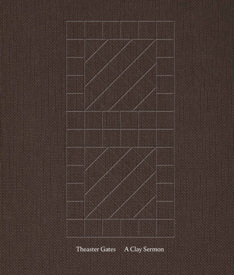 Theaster Gates: A Clay Sermon by Lydia Yee - Hardback