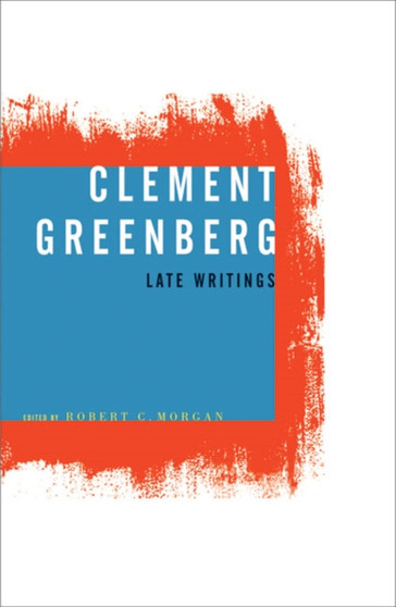 Clement Greenberg, Late Writings by Clement Greenberg - Paperback