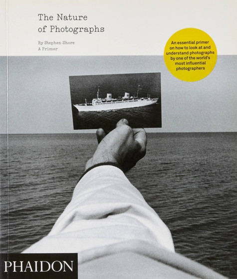 The Nature of Photographs : A Primer by Stephen Shore - Paperback