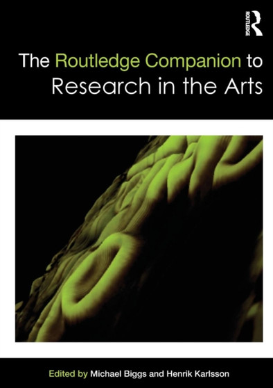 The Routledge Companion to Research in the Arts by Michael Biggs - Paperback