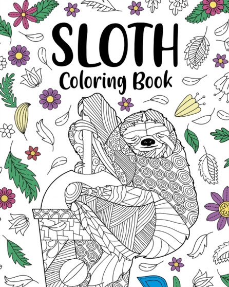 Sloth Coloring Book : Adult Coloring Book, Gifts for Sloth Lovers, Floral Mandala Coloring Pages by Paperland - Paperback