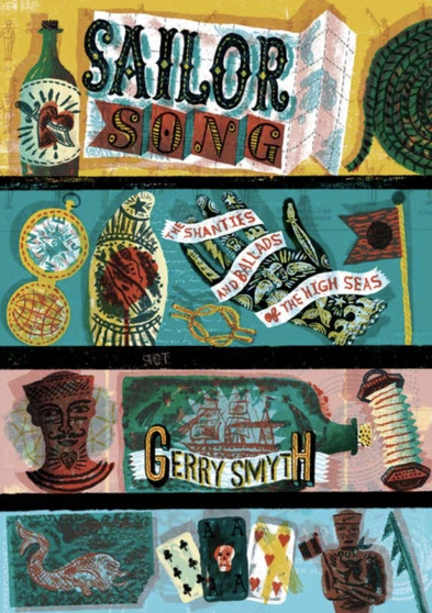 Sailor Song : The Shanties and Ballads of the High Seas by Gerry Smyth - Hardback