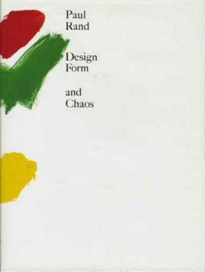 Design, Form, and Chaos by Paul Rand - Hardback