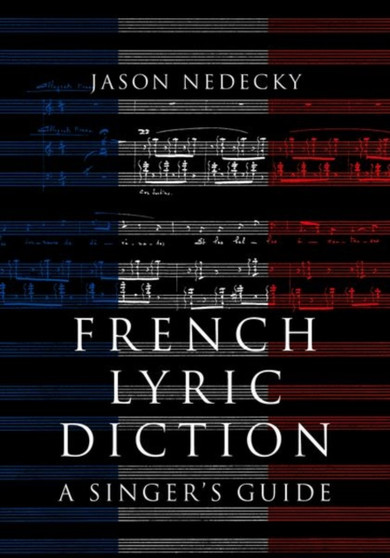 French Lyric Diction : A Singer's Guide by Jason Nedecky - Paperback
