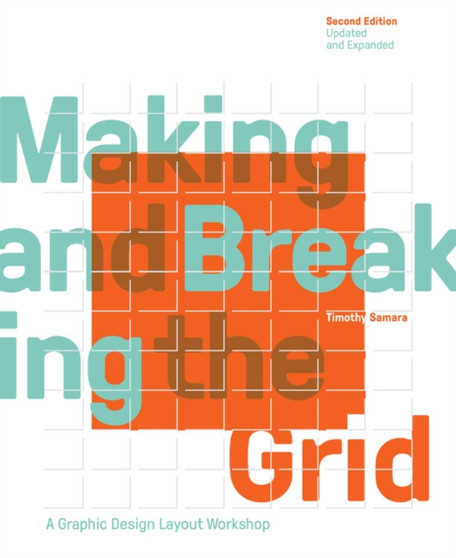 Making and Breaking the Grid, Second Edition, Updated and Expanded : A Graphic Design Layout Workshop by Timothy Samara - Paperback