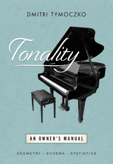 Tonality : An Owner's Manual by Dmitri Tymoczko - Hardback