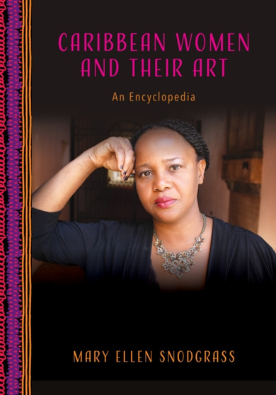Caribbean Women and Their Art : An Encyclopedia by Mary Ellen Snodgrass - Paperback