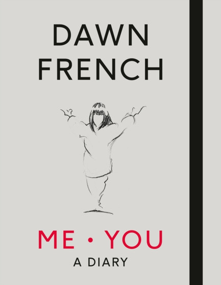 Me. You. A Diary : The No.1 Sunday Times Bestseller by Dawn French - Hardback