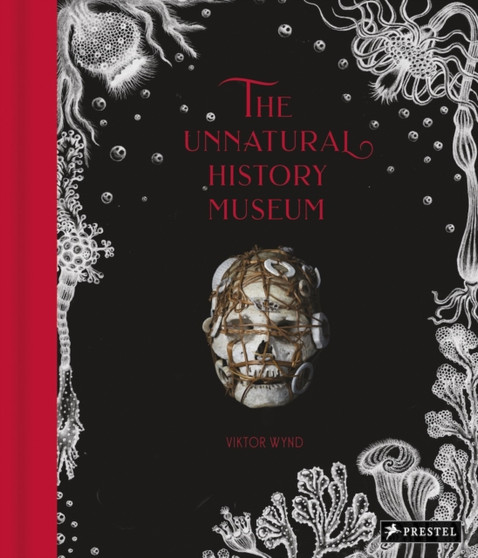 The Unnatural History Museum by Viktor Wynd - Hardback