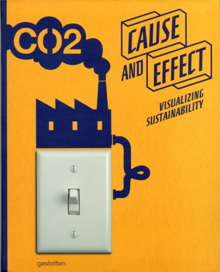 Cause and Effect : Visualizing Sustainability by Robert Klanten - Paperback