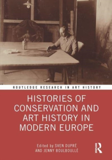 Histories of Conservation and Art History in Modern Europe by Sven Dupre - Paperback