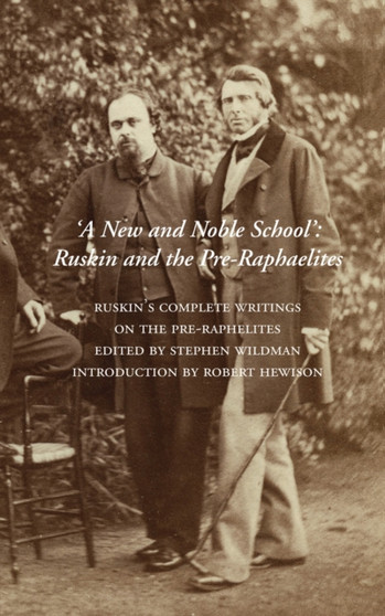 A New and Noble School : Ruskin and the Pre-Raphaelites by John Ruskin - Paperback