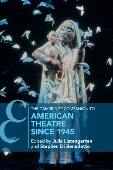 The Cambridge Companion to American Theatre since 1945 by Julia Listengarten - Paperback