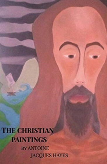 The Christian Paintings by Antoine Jacques Hayes by Antoine Jacques Hayes - Hardback