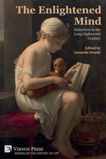 The Enlightened Mind: Education in the Long Eighteenth Century by Amanda Strasik - Paperback