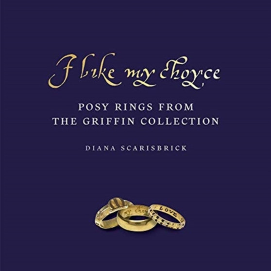 I like my choyse: Posy Rings from The Griffin Collection by Diana Scarisbrick - Hardback