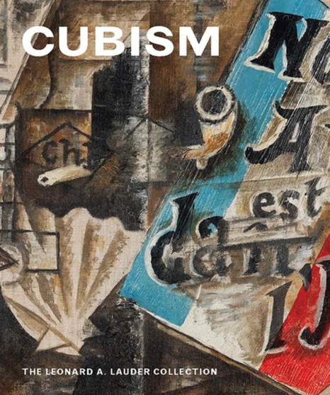 Cubism : The Leonard A. Lauder Collection by Emily Braun - Hardback