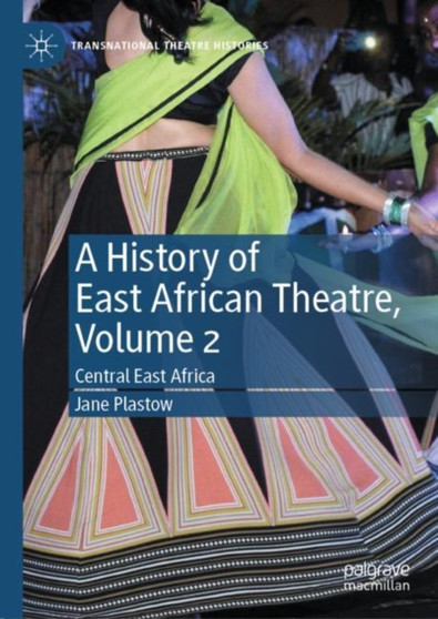 A History of East African Theatre, Volume 2 : Central East Africa by Jane Plastow - Hardback