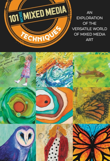 101 More Mixed Media Techniques : An exploration of the versatile world of mixed media art by Cherril Doty - Paperback