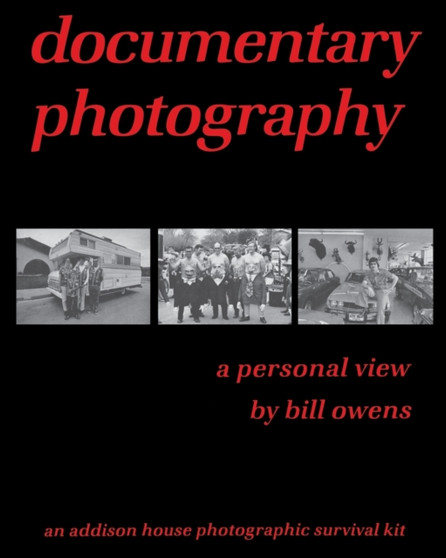 documentary photography : a personal view by Bill Owens - Paperback