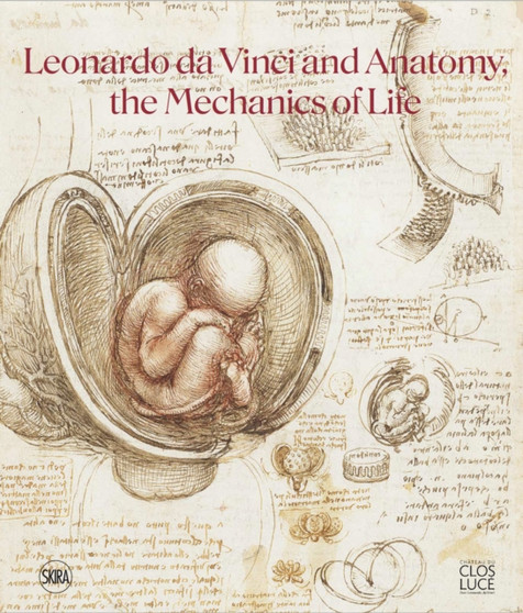 Leonardo da Vinci and Anatomy : The Mechanics of Life by Dominique Le Nen - Paperback